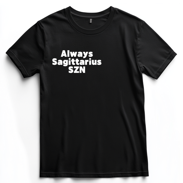 Always Sagittarius SZN Tee
