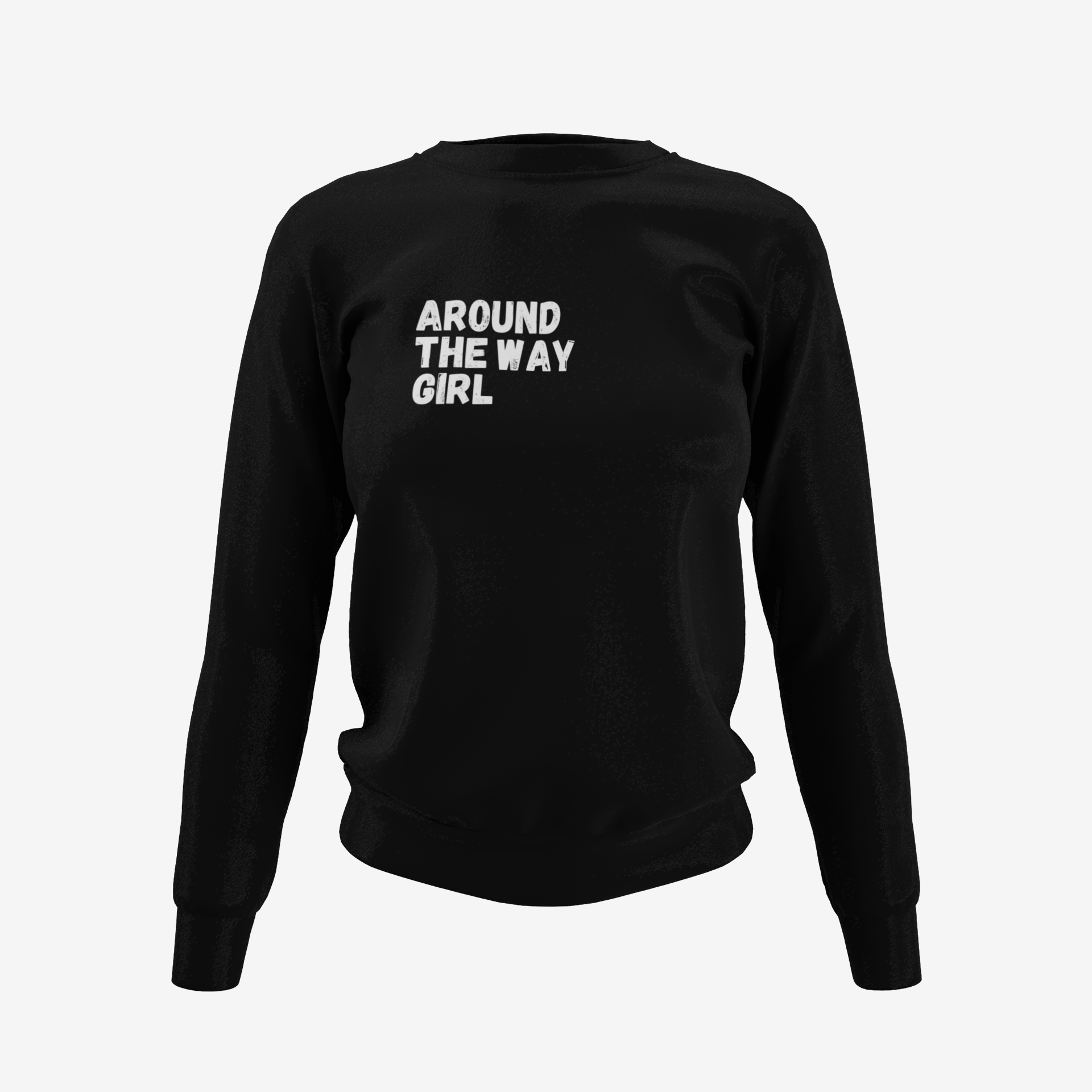 Around The Way Girl Sweatshirt