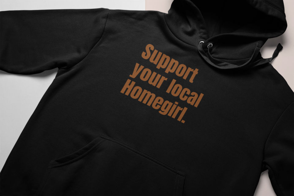 Local Homegirl Support Hoodie