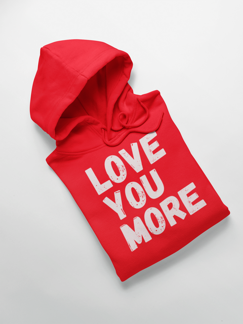 Love You More Hoodie