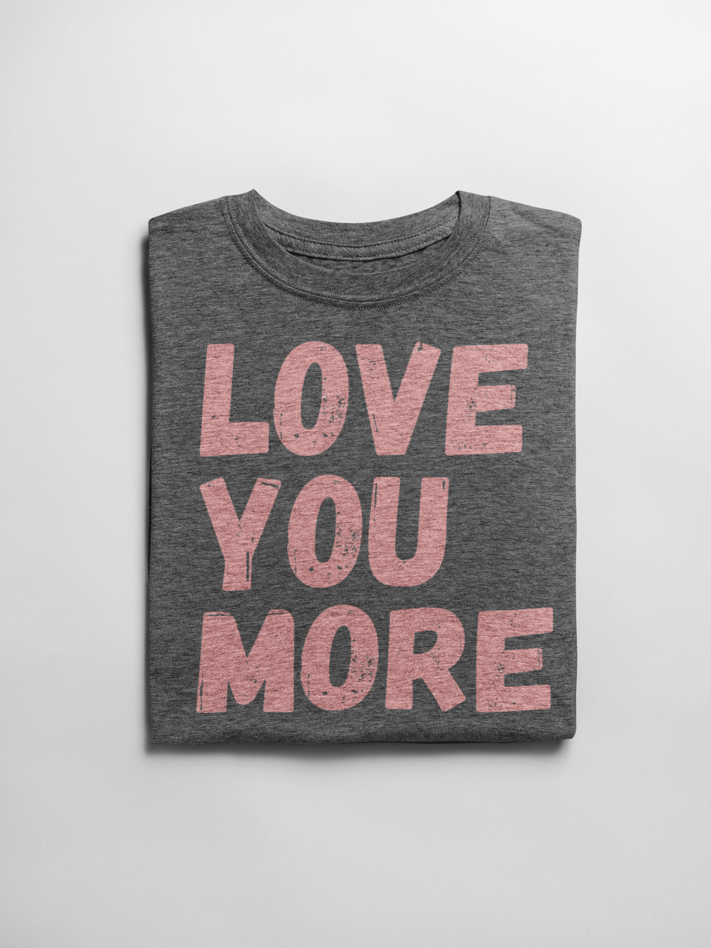 Love You More Tee