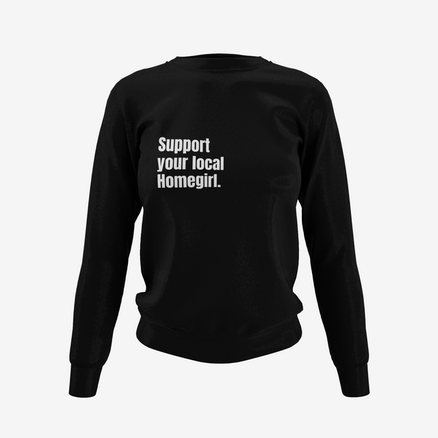 Local Homegirl Support Sweatshirt