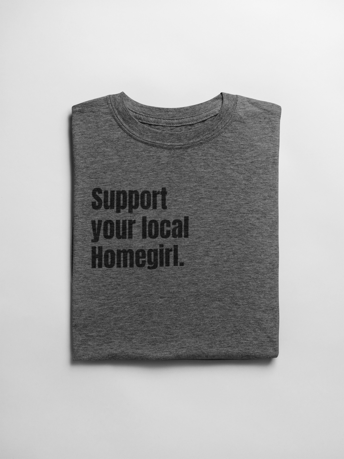 Local Homegirl Support Tee